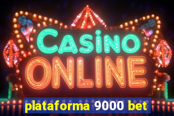 plataforma 9000 bet